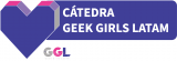 Catedra Geek Girls Latam